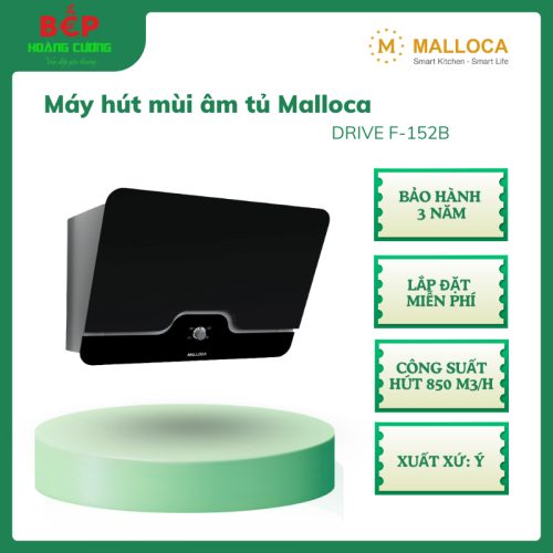 Máy hút khói khử mùi Malloca DRIVE F-152B – 4 tốc độ, lưới lọc nhôm bền bỉ, công suất mạnh mẽ