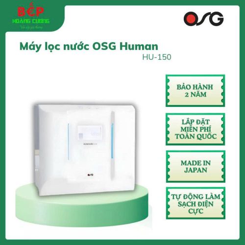 OSG Human Water HU-150 – Máy lọc nước ion kiềm cao cấp – 5 tầng lọc – loại bỏ tạp chất vi khuẩn