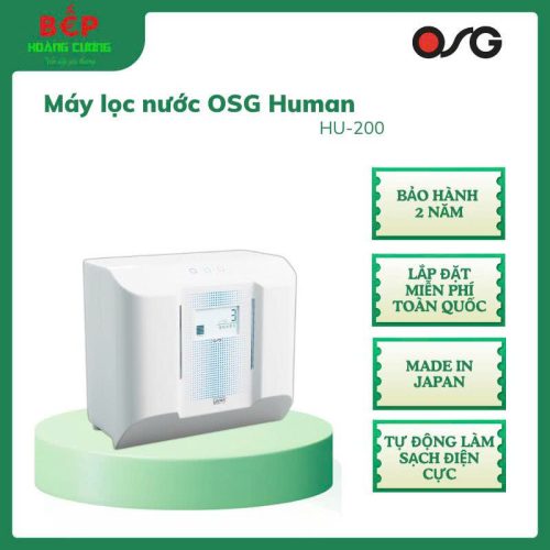 Máy lọc nước điện giải ion kiềm OSG Human Water HU-200 – Hệ thống lọc đa tầng, lắp đặt miễn phí