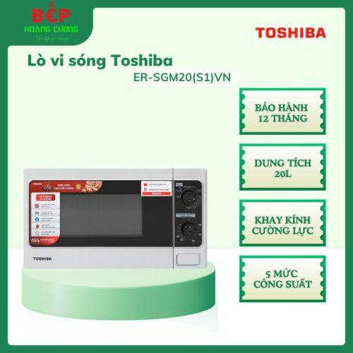 Lò vi sóng Toshiba ER-SGM20(S1)VN 20L, 5 mức công suất, vi sóng có nướng