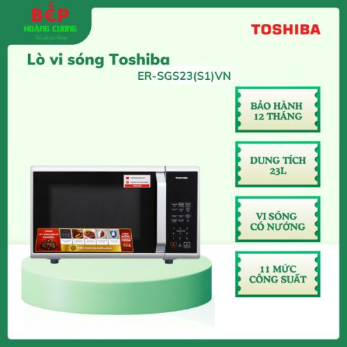 Lò vi sóng Toshiba ER-SGS23(S1)VN 23L, 2 chương trình nướng kết hợp